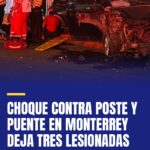 choque-contra-poste-y-puente-en-monterrey-deja-tres-lesionadas-cover