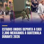 estados-unidos-deporta-a-casi-2300-mexicanos-a-guatemala-durante-2026-cover