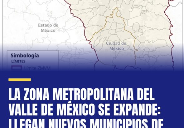 la-zona-metropolitana-del-valle-de-mexico-se-expande-llegan-nuevos-municipios-de-cover