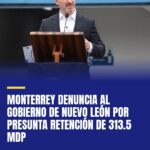 monterrey-denuncia-al-gobierno-de-nuevo-leon-por-presunta-retencion-de-3135-mdp-cover