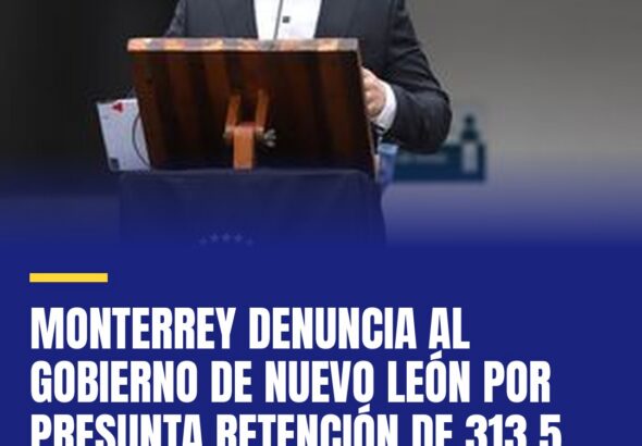 monterrey-denuncia-al-gobierno-de-nuevo-leon-por-presunta-retencion-de-3135-mdp-cover