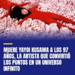 muere-yayoi-kusama-a-los-97-anos-la-artista-que-convirtio-los-puntos-en-un-unive-cover