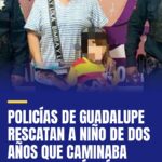 policias-de-guadalupe-rescatan-a-nino-de-dos-anos-que-caminaba-solo-en-la-via-pu-cover