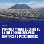 proponen-vigilar-al-cerro-de-la-silla-con-drones-para-identificar-a-posesionario-cover