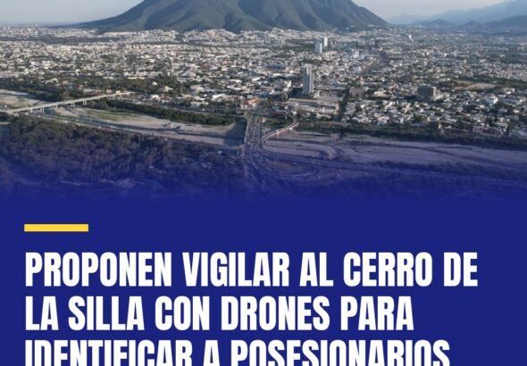 proponen-vigilar-al-cerro-de-la-silla-con-drones-para-identificar-a-posesionario-cover