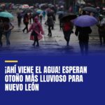 ahi-viene-el-agua-esperan-otono-mas-lluvioso-para-nuevo-leon-cover