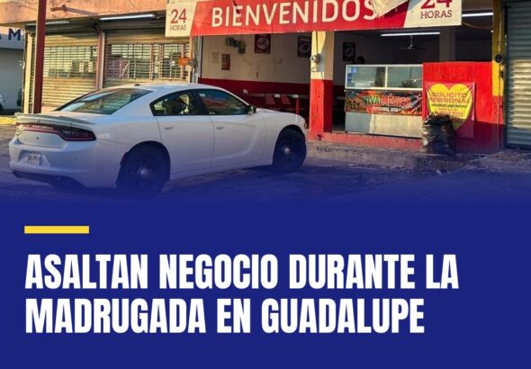 asaltan-negocio-durante-la-madrugada-en-guadalupe-cover