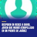 despiden-en-redes-a-david-joven-que-murio-atropellado-en-un-puente-de-juarez-cover