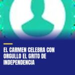 el-carmen-celebra-con-orgullo-el-grito-de-independencia-cover