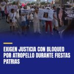 exigen-justicia-con-bloqueo-por-atropello-durante-fiestas-patrias-cover