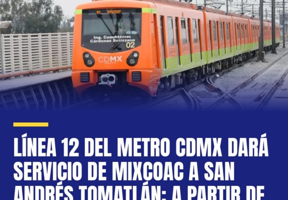 linea-12-del-metro-cdmx-dara-servicio-de-mixcoac-a-san-andres-tomatlan-a-partir-cover