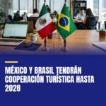 mexico-y-brasil-tendran-cooperacion-turistica-hasta-2028-cover