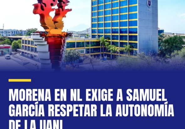 morena-en-nl-exige-a-samuel-garcia-respetar-la-autonomia-de-la-uanl-cover