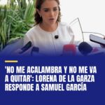 no-me-acalambra-y-no-me-va-a-quitar-lorena-de-la-garza-responde-a-samuel-garcia-cover