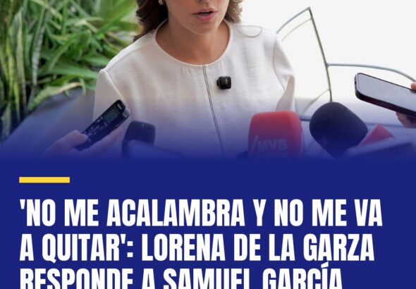 no-me-acalambra-y-no-me-va-a-quitar-lorena-de-la-garza-responde-a-samuel-garcia-cover