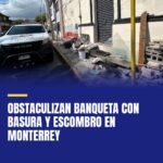 obstaculizan-banqueta-con-basura-y-escombro-en-monterrey-cover
