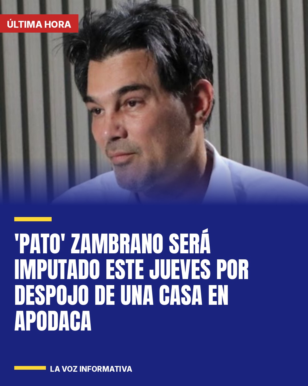 pato-zambrano-sera-imputado-este-jueves-por-despojo-de-una-casa-en-apodaca-cover