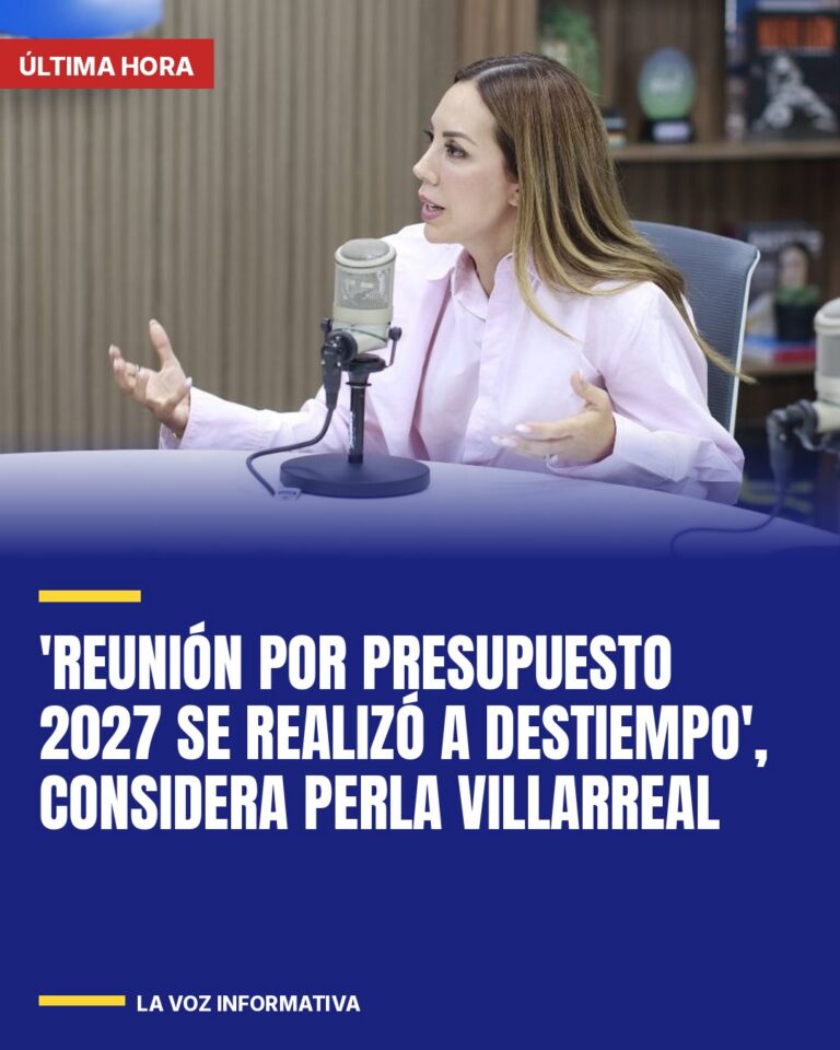 reunion-por-presupuesto-2027-se-realizo-a-destiempo-considera-perla-villarreal-cover