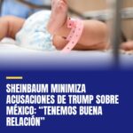 sheinbaum-minimiza-acusaciones-de-trump-sobre-mexico-tenemos-buena-relacion-cover