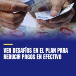 ven-desafios-en-el-plan-para-reducir-pagos-en-efectivo-cover