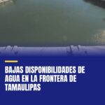 bajas-disponibilidades-de-agua-en-la-frontera-de-tamaulipas-cover