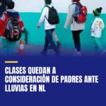 clases-quedan-a-consideracion-de-padres-ante-lluvias-en-nl-cover