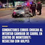 conductores-ebrios-chocan-al-intentar-cambiar-de-carril-en-centro-de-monterrey-r-cover