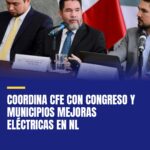 coordina-cfe-con-congreso-y-municipios-mejoras-electricas-en-nl-cover