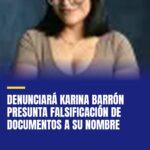 denunciara-karina-barron-presunta-falsificacion-de-documentos-a-su-nombre-cover