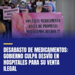 desabasto-de-medicamentos-gobierno-culpa-desvio-en-hospitales-para-su-venta-ileg-cover