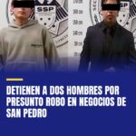 detienen-a-dos-hombres-por-presunto-robo-en-negocios-de-san-pedro-cover