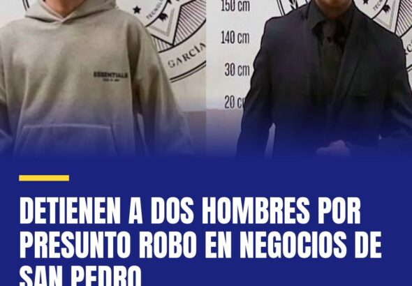 detienen-a-dos-hombres-por-presunto-robo-en-negocios-de-san-pedro-cover