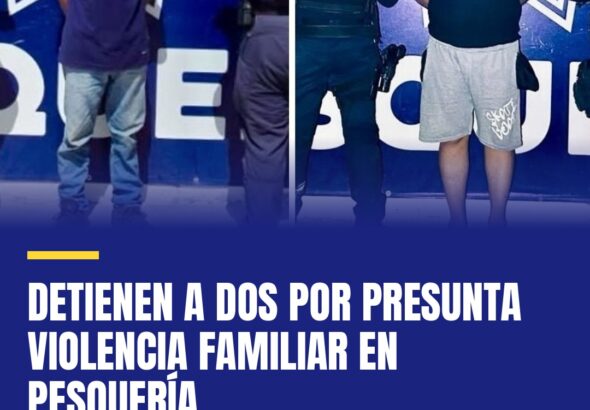 detienen-a-dos-por-presunta-violencia-familiar-en-pesqueria-cover