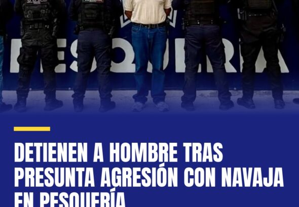 detienen-a-hombre-tras-presunta-agresion-con-navaja-en-pesqueria-cover