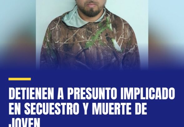 detienen-a-presunto-implicado-en-secuestro-y-muerte-de-joven-cover