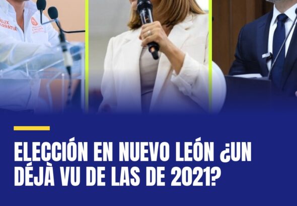 eleccion-en-nuevo-leon-un-deja-vu-de-las-de-2021-cover