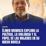 elmer-mendoza-explora-la-politica-la-violencia-y-el-papel-de-las-mujeres-en-su-n-cover