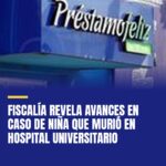 fiscalia-revela-avances-en-caso-de-nina-que-murio-en-hospital-universitario-cover