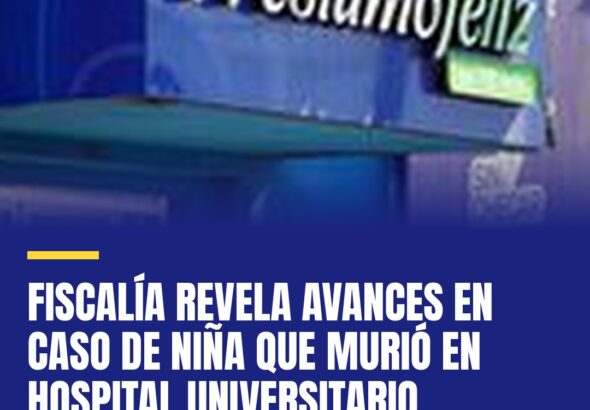 fiscalia-revela-avances-en-caso-de-nina-que-murio-en-hospital-universitario-cover