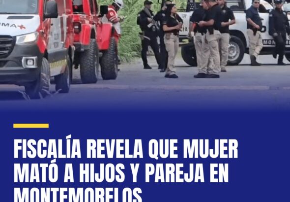 fiscalia-revela-que-mujer-mato-a-hijos-y-pareja-en-montemorelos-cover