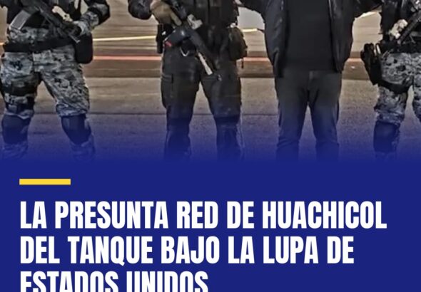 la-presunta-red-de-huachicol-del-tanque-bajo-la-lupa-de-estados-unidos-cover