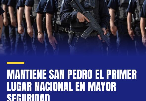 mantiene-san-pedro-el-primer-lugar-nacional-en-mayor-seguridad-cover