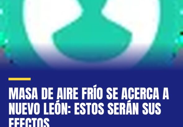masa-de-aire-frio-se-acerca-a-nuevo-leon-estos-seran-sus-efectos-cover