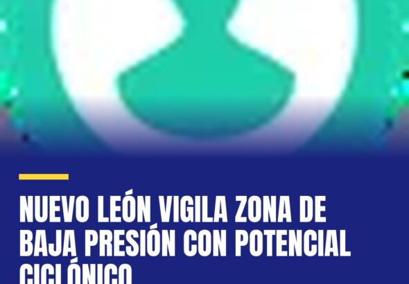 nuevo-leon-vigila-zona-de-baja-presion-con-potencial-ciclonico-cover