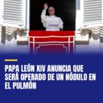 papa-leon-xiv-anuncia-que-sera-operado-de-un-nodulo-en-el-pulmon-cover