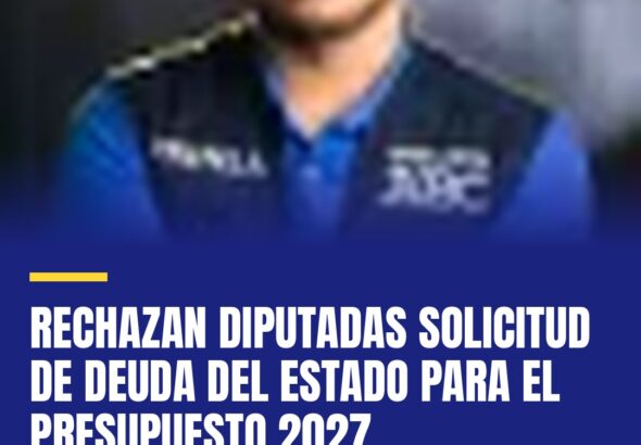 rechazan-diputadas-solicitud-de-deuda-del-estado-para-el-presupuesto-2027-cover
