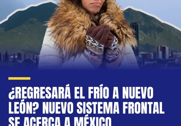 regresara-el-frio-a-nuevo-leon-nuevo-sistema-frontal-se-acerca-a-mexico-cover