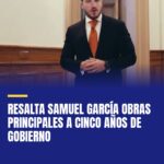 resalta-samuel-garcia-obras-principales-a-cinco-anos-de-gobierno-cover