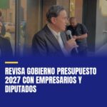 revisa-gobierno-presupuesto-2027-con-empresarios-y-diputados-cover