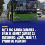ruta-102-santa-catarina-felix-u-gomez-cambia-su-recorrido-cual-sera-y-a-partir-d-cover